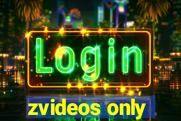 zvideos only